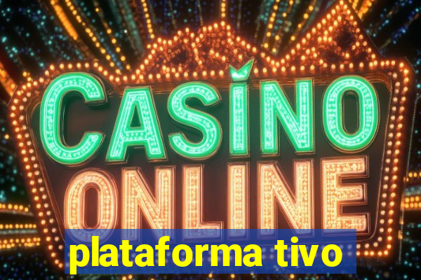 plataforma tivo